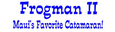 Frogman II Maui's Favorite Catamaran!